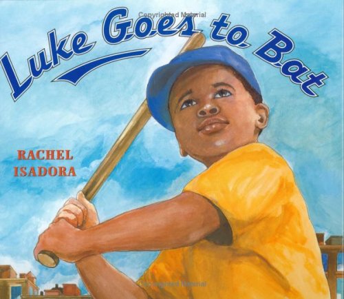 Luke Goes to Bat - Rachel Isadora