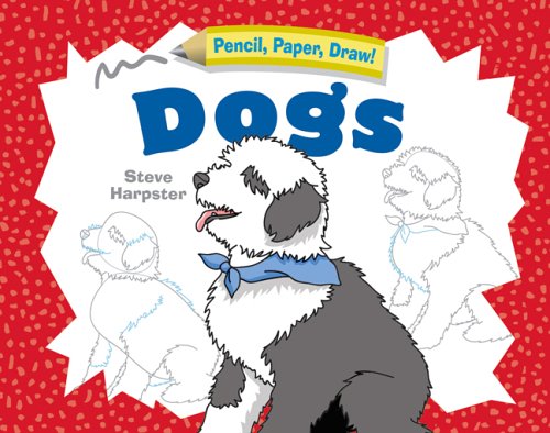 Dogs (Pensil, Paper, Draw!) - Steve Harpster