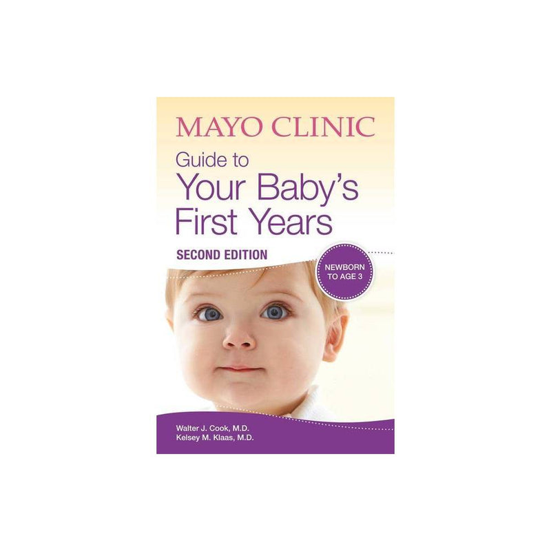 Mayo Clinic Guide to Your Baby's First Years, 2nd Edition - by Walter Cook & Kel