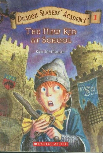 The New Kid at School (Dragon Slayers' Academy #1) - Kate McMullan