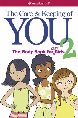 The Care and Keeping of You 2: the Body Book for Older Girls (American GirlÂ® We
