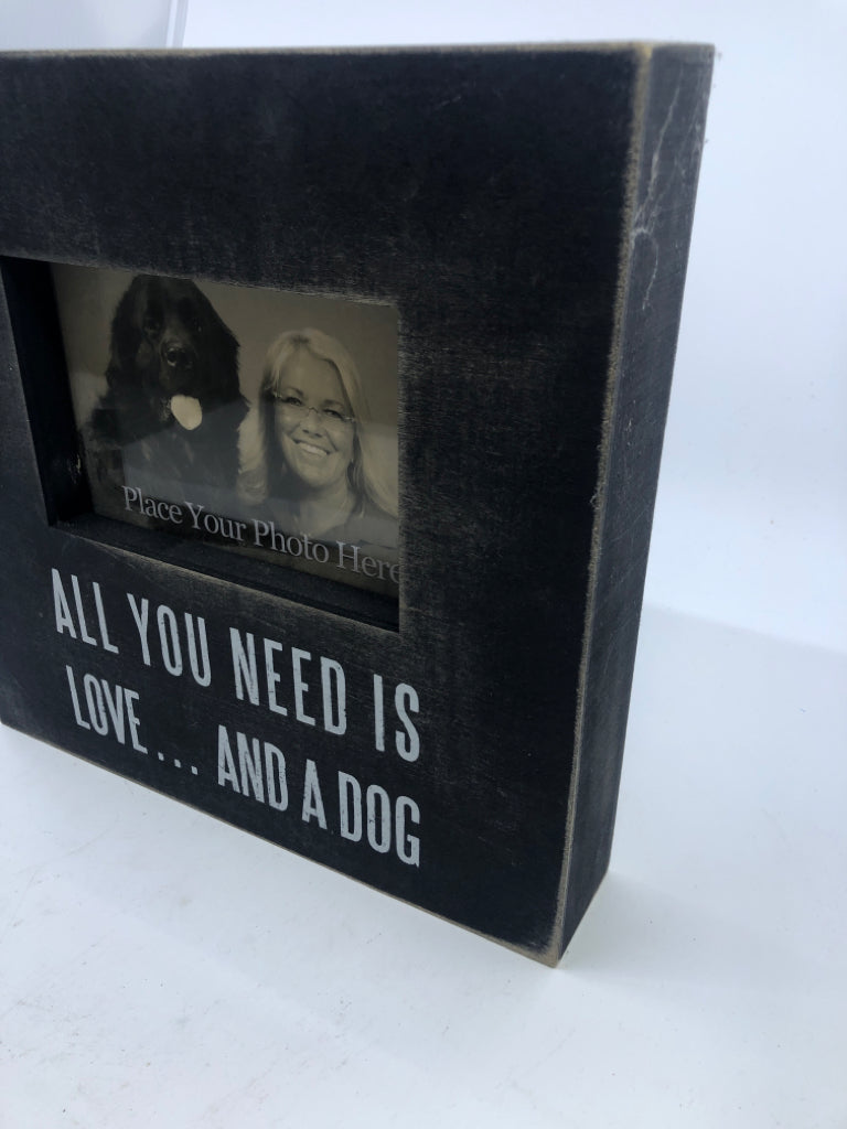 ALL YOU NEED IS LOVE AND A DOG.