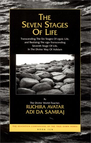 The Seven Stages of Life: Transcending the Six Stages of Egoic Life, and Realizi