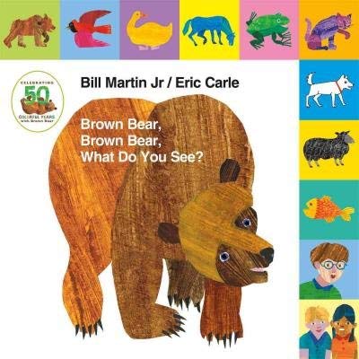 Brown Bear Brown Bear What Do - Bill Martin Jr.