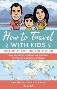 How to Travel with Kids (Without Losing Your Mind): Real World Tips and Practica