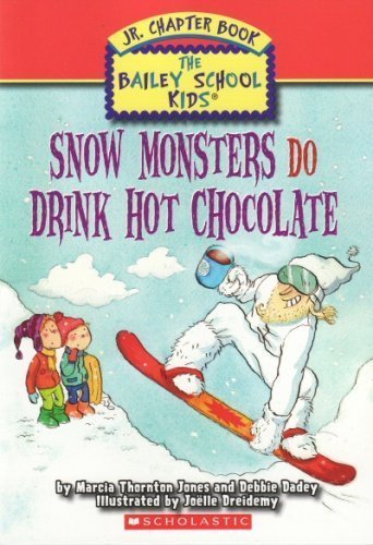 Snow Monsters Do Drink Hot Chocolate (the Bailey School Kids Junior Chapter Book