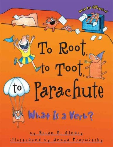 To Root, to Toot, Parachute: What Is a Verb? - Brian P.