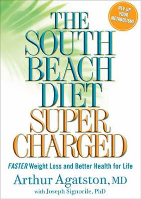 The South Beach Diet Supercharged : Faster Weight Loss and Better Health for Lif