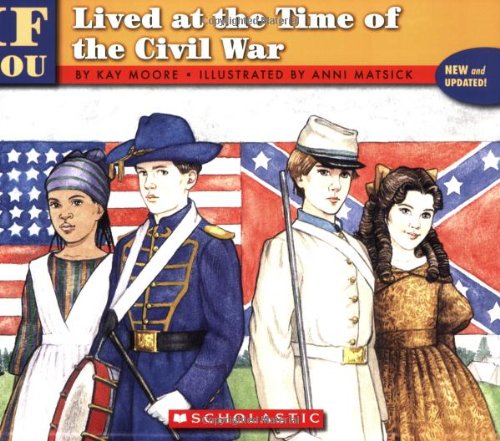 If You Lived at the Time of the Civil War by Kay Moore - Kay Moore