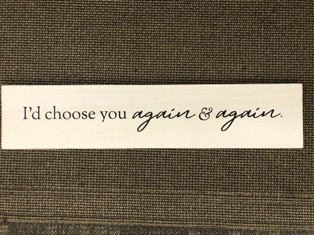 I'D CHOOSE YOU-WHITE WALL HANGING.