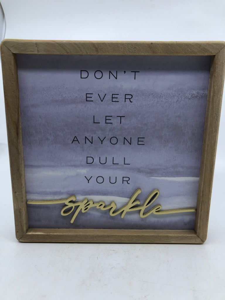 DON'T EVER LET ANYONE DULL YOUR SPARKLE SQUARE SIGN.