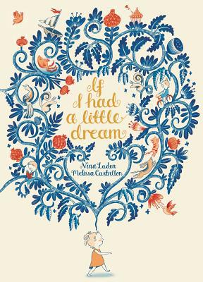 If I Had a Little Dream - by Nina Laden (Hardcover) - Laden, Nina