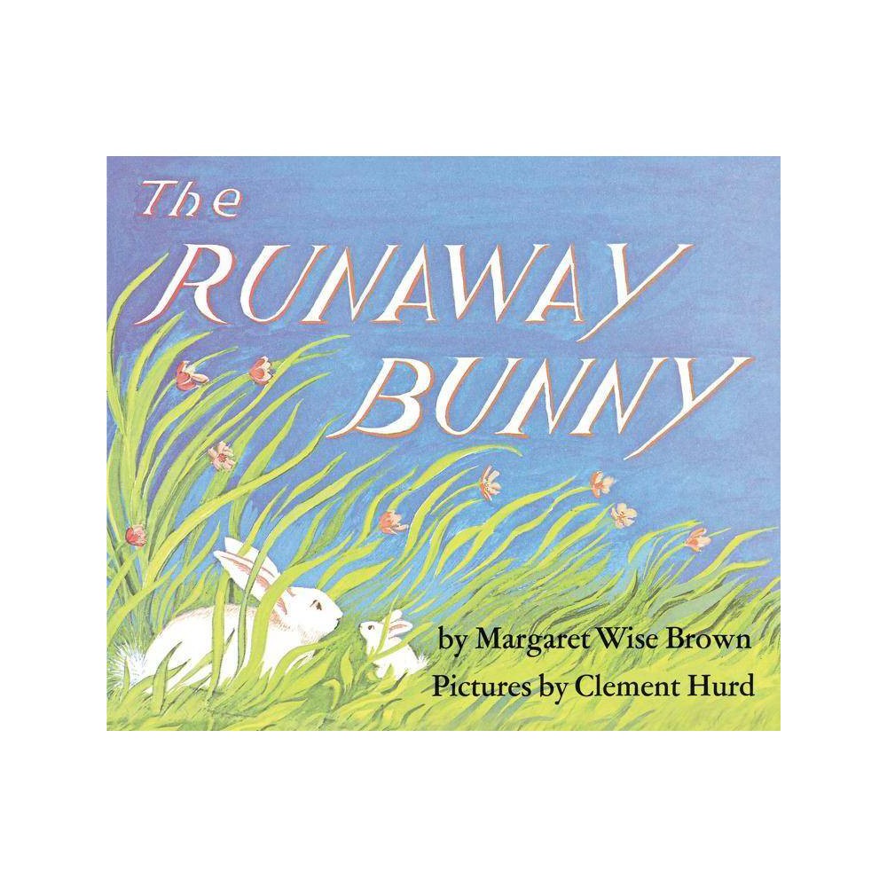 Runaway Bunny               Bb - Brown, Margaret Wise / Hurd, Clement