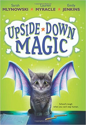 UpsideDown Magic - Sarah Mlynowski