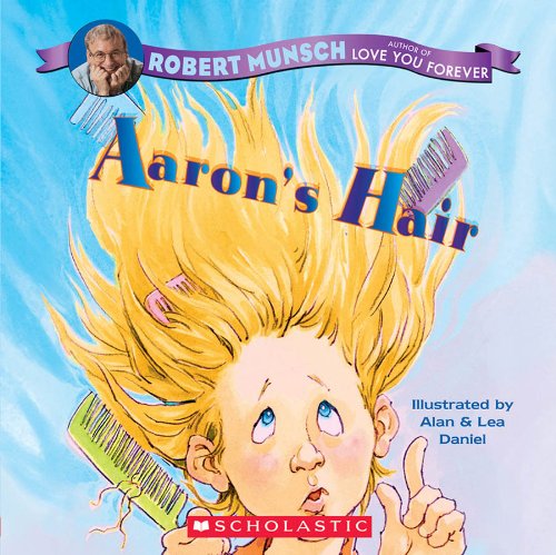Aaron's Hair by Robert, Daniel, Alan, Daniel, Lea Munsch - Robert Munsch