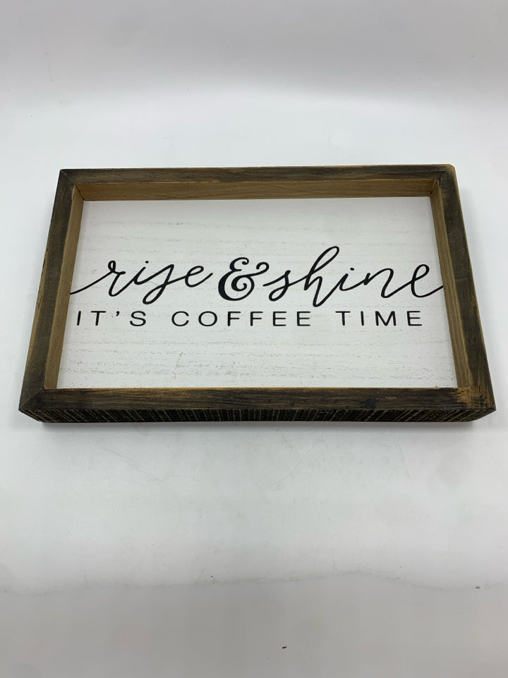 RISE & SHINE COFFEE TIME SIGN.