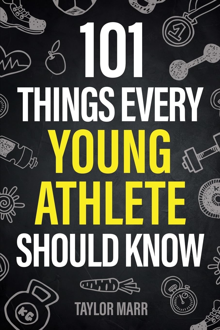 101 Things Every Young Athlete Should Know: Master Goal Setting  Mental Toughnes