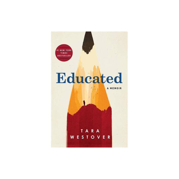 Educated: a Memoir - Westover, Tara