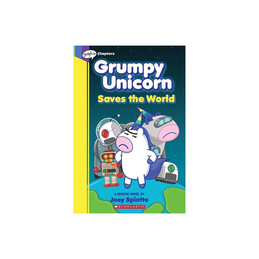 Grumpy Unicorn Saves the World: a Graphic Novel Spiotto, Joey [Used - Very Good]