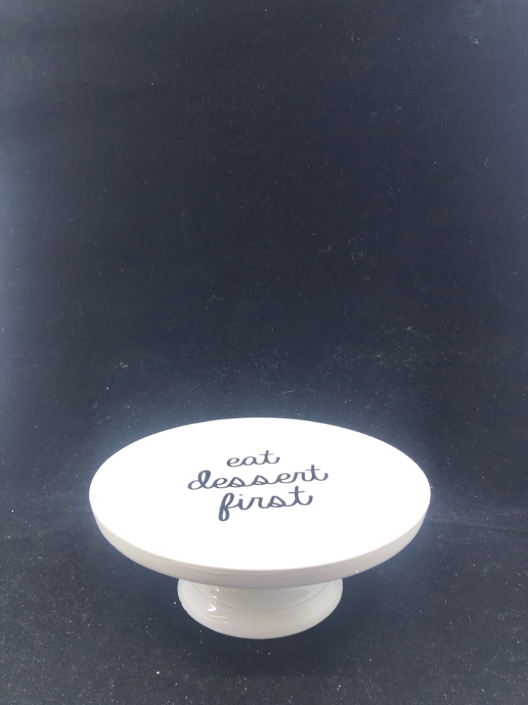 WHITE CERAMIC CAKE STAND "EAT DESSERT FIRST".