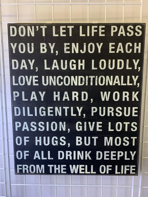 DONT LET LIFE PASS BLACK WOOD WALL HANGING.