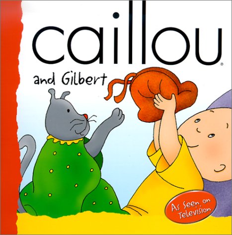 And Gilbert (Caillou) - Joceline Sanschagrin