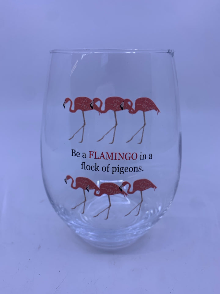 PINK FLAMINGO BE A FLAMINGO IN A FLOCK OF PIGEONS DRINKING GLASS.