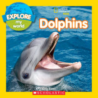 National Geographic Kids: Explore My World: Dolphins -