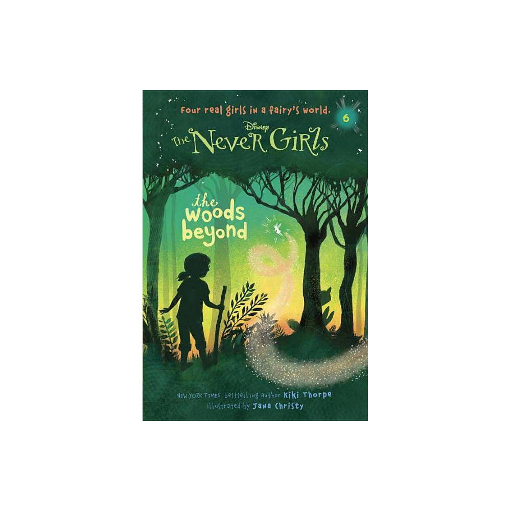 Never Girls #6: the Woods Beyond (Disney: the Never Girls)(Paperback) by Kiki Th