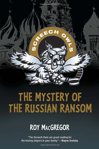 The Mystery of the Russian Ransom (Screech Owls) - Roy MacGregor