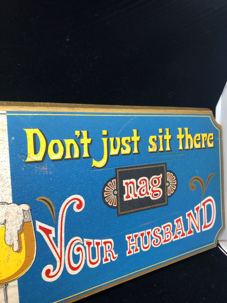 "NAG YOUR HUSBAND" WOOD BEER SIGN.