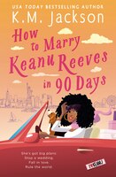 How to Marry Keanu Reeves in 90 Days -