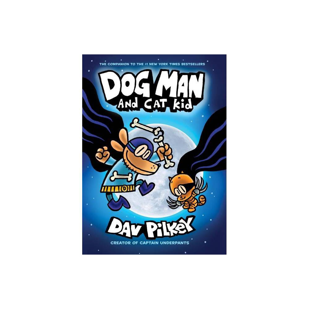 Dog Man and Cat Kid: from the Creator of Captain Underpants (Dog Man #4) Pilkey,