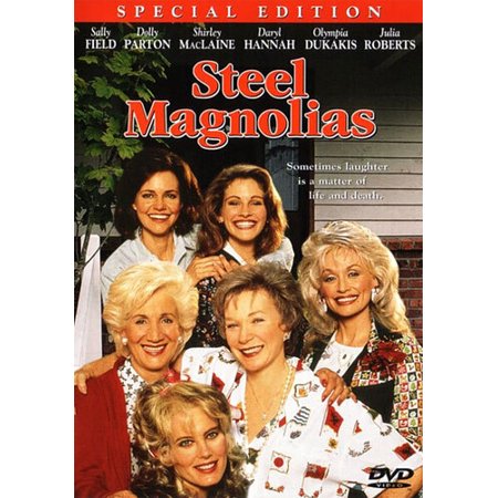 Steel Magnolias.