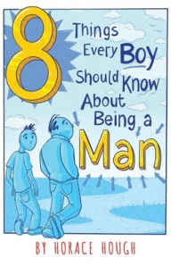 8 Things Every Boy Should Know About Being a Man by Horace Hough (Paperback) -