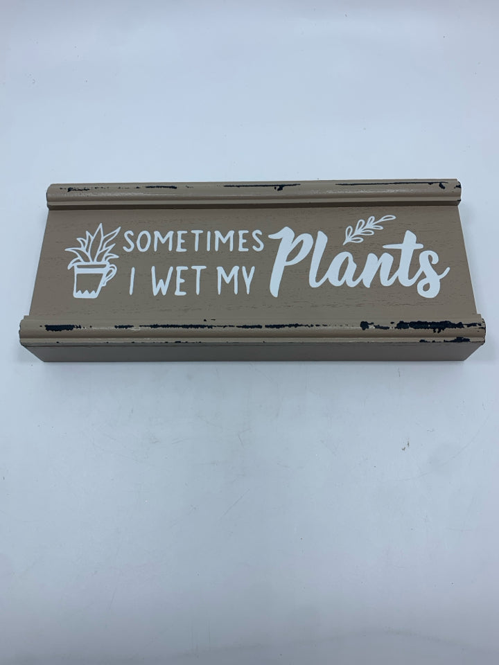 SOMETIMES I WET MY PLANTS BLOCK SIGN.
