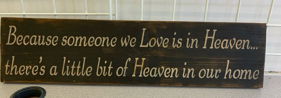 BECAUSE SOMEONE WE LOVE IS IN HEAVEN DARK WOOD SIGN.