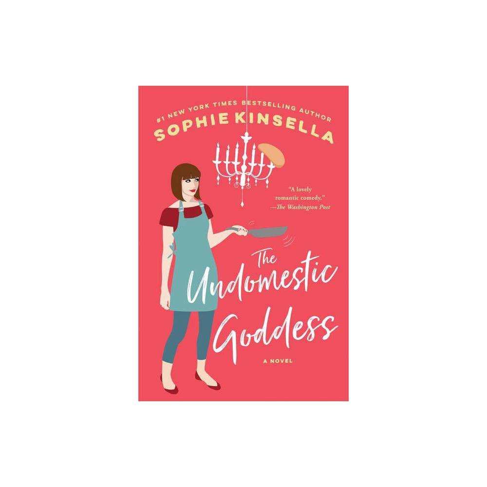 The Undomestic Goddess : a Novel (Paperback) - Kinsella, Sophie