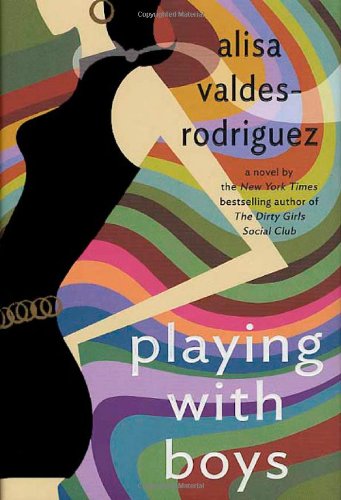 Playing with Boys : a Novel by Alisa Valdes-Rodriguez - Alisa Valdes-Rodriguez