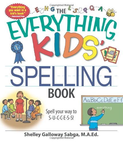 The Everything Kids' Spelling Book: Spell Your Way to S-U-C-C-E-S-S! Galloway Sa