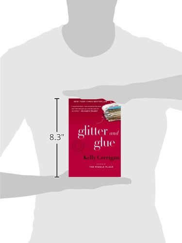 Glitter and Glue: a Memoir by Kelly Corrigan (Hardcover) - Kelly Corrigan