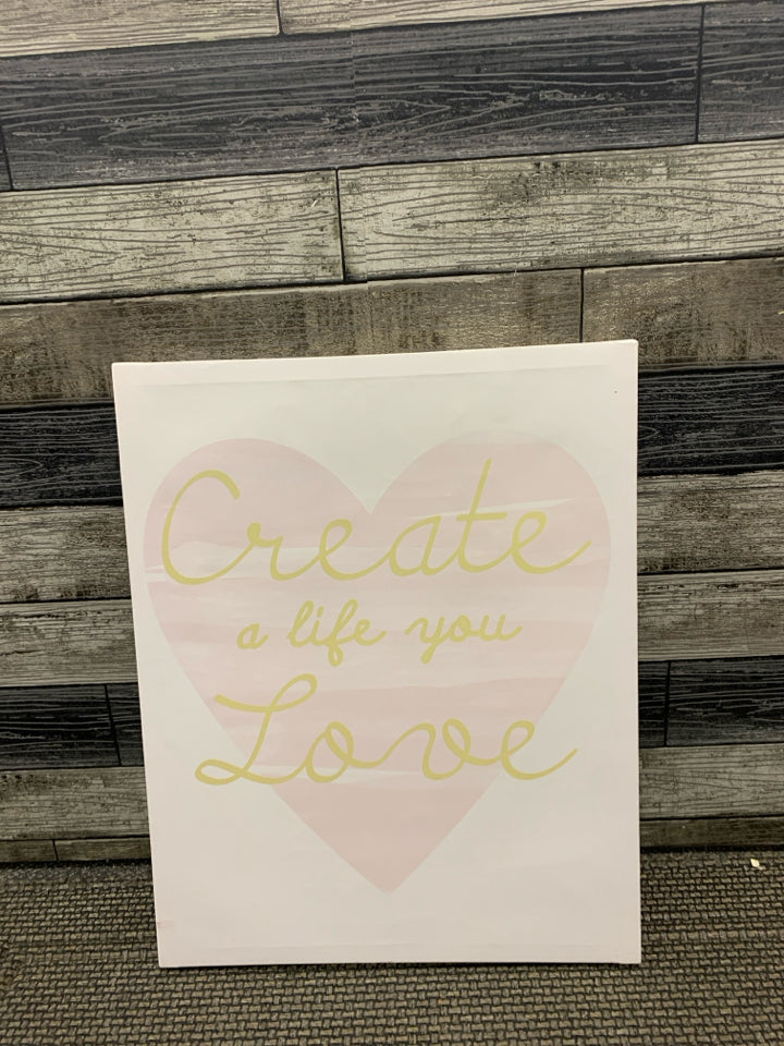 CREATE A LIFE YOU LOVE- CANVAS WALL ART.