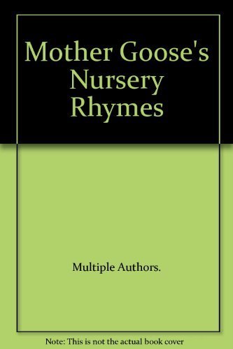 Mother Goose's Nursery Rhymes - Multiple Authors.