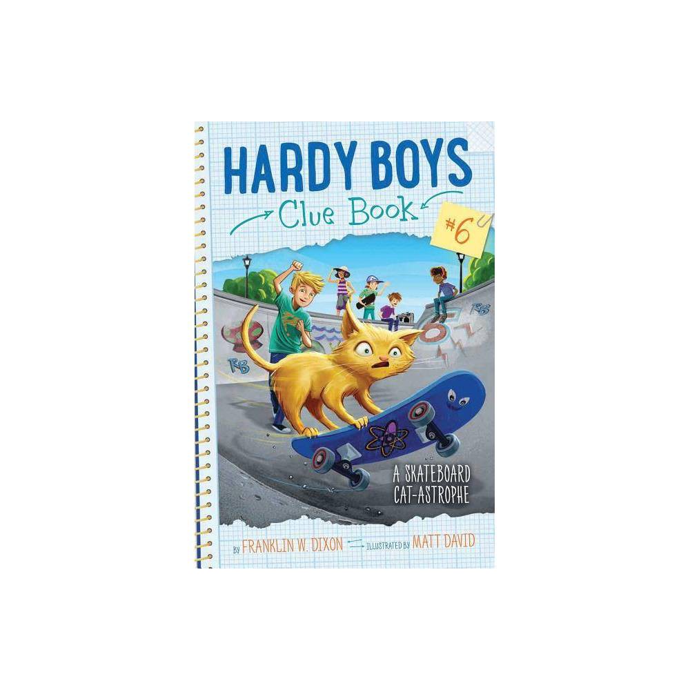 Hardy Boys Clue Book a Skateboard Cat-Astrophe  Book 6  (Paperback) - Franklin W