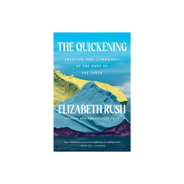 The Quickening - by Elizabeth Rush (Hardcover) -