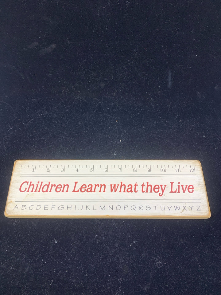 CHILDREN LEARN WHAT THEY LIVE WOODEN SIGN.