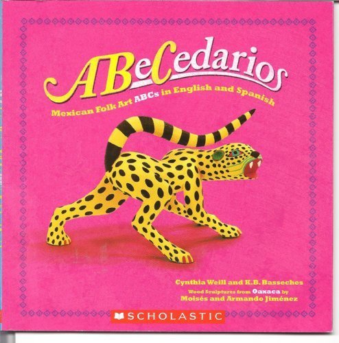 ABeCedarios: Mexican Folk Art ABCs Is English and Spanish - Cynthia Weill