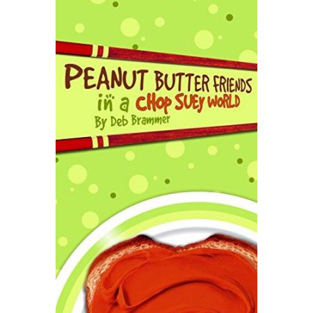 Peanut Butter Friends in a Chop Suey World - Brammer, Deb / Kim, Grace