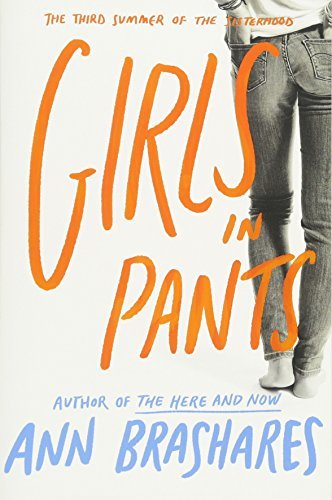 The Sisterhood of the Traveling Pants: Girls in Pants: the Third Summer of the S