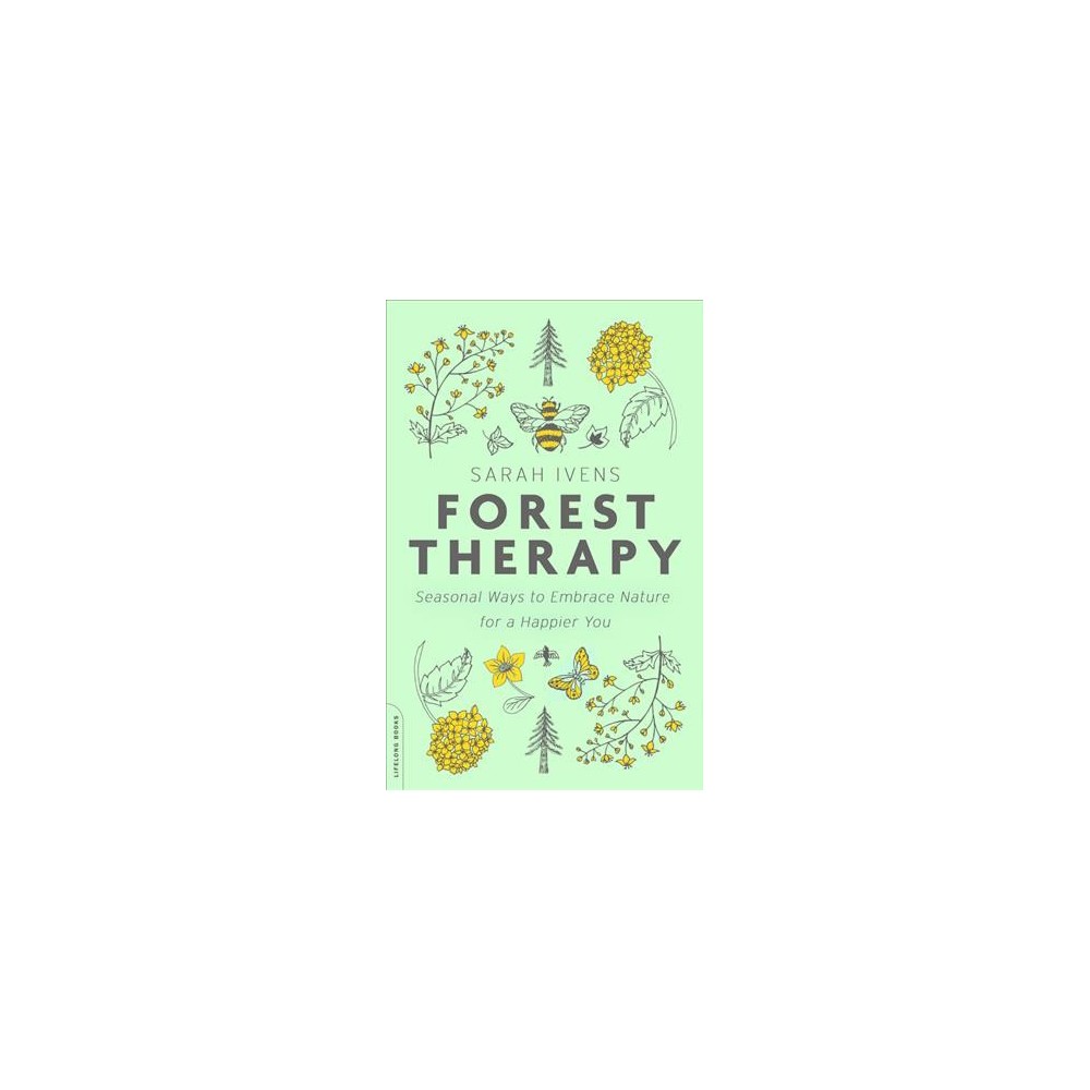 Forest Therapy: Seasonal Ways to Embrace Nature for a Happier You  (Paperback) -